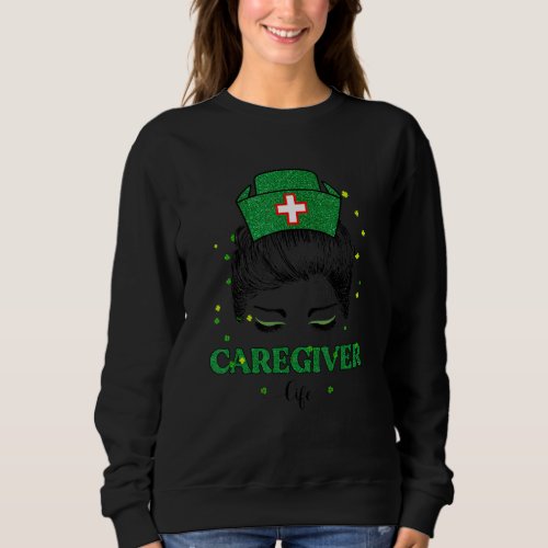 Caregiver Nurse Life Messy Bun Leopard St Patricks Sweatshirt