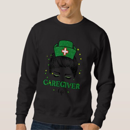 Caregiver Nurse Life Messy Bun Leopard St Patricks Sweatshirt