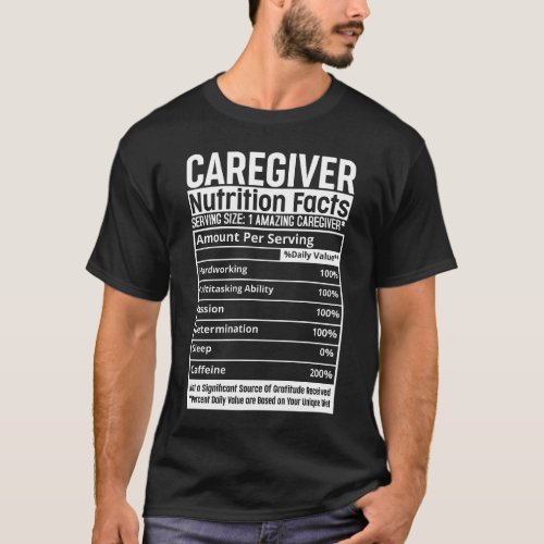 Caregiver Nutritional Facts Appreciation Caregivin T_Shirt