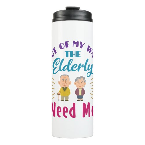 Caregiver Out of My Way the Elderly Need Me Thermal Tumbler