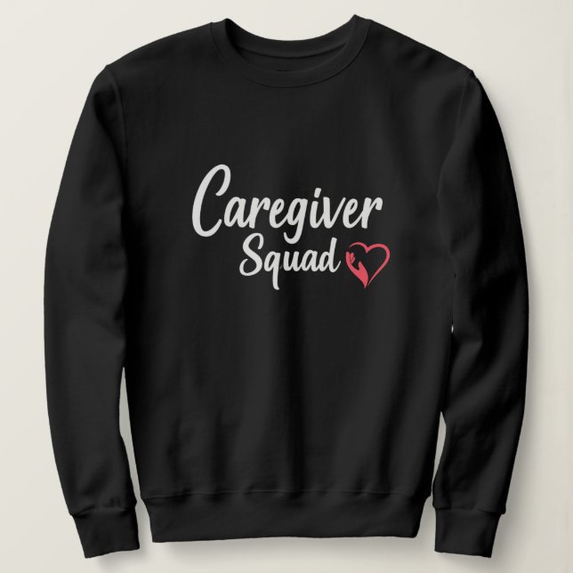 Caregiver Squad – Compassion in Action Sweatshirt (Design Front)