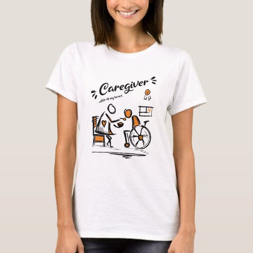 Caregiver with all my Heart Caregivers Gift Idea T_Shirt