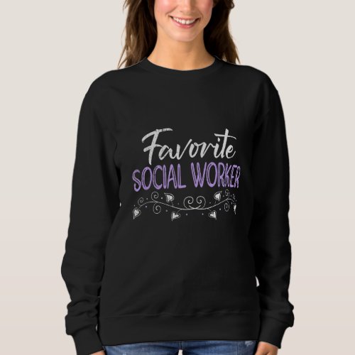 Caregiver you are my favorite social worker  1 sweatshirt