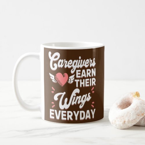 Caregivers Earn Their Wings Everyday Funny Coffee Mug