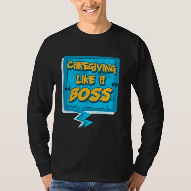 Caregiving Like A Boss Shirt Nurse Help Assitance  (Front)