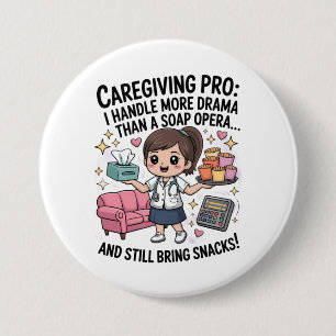 Caregiving Pro Funny Soap Opera Drama  Button