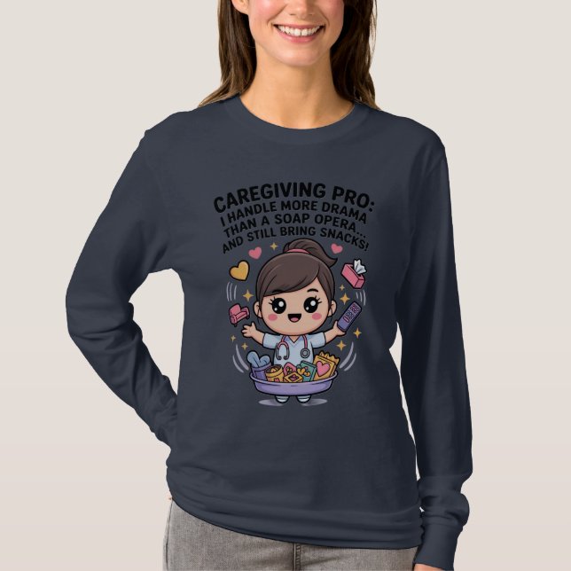 Caregiving Pro Funny Soap Opera Drama   T-Shirt (Front)