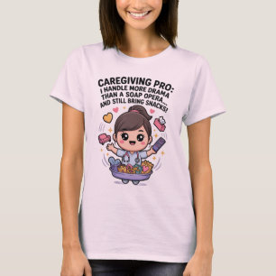 Caregiving Pro Funny Soap Opera Drama   T-Shirt