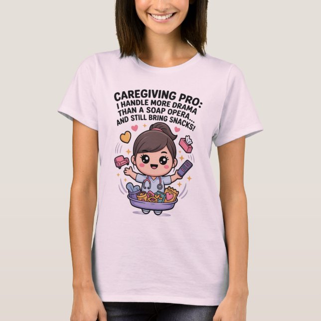 Caregiving Pro Funny Soap Opera Drama   T-Shirt (Front)