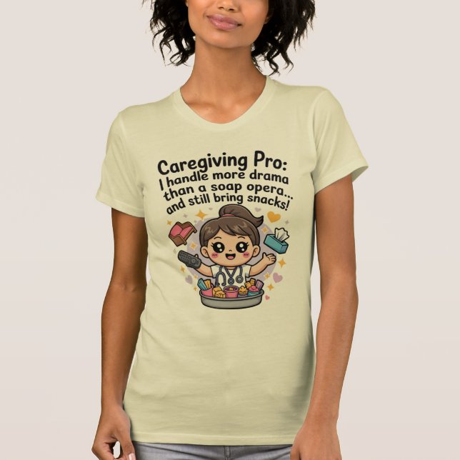 Caregiving Pro Funny Soap Opera Drama T-Shirt (Front)