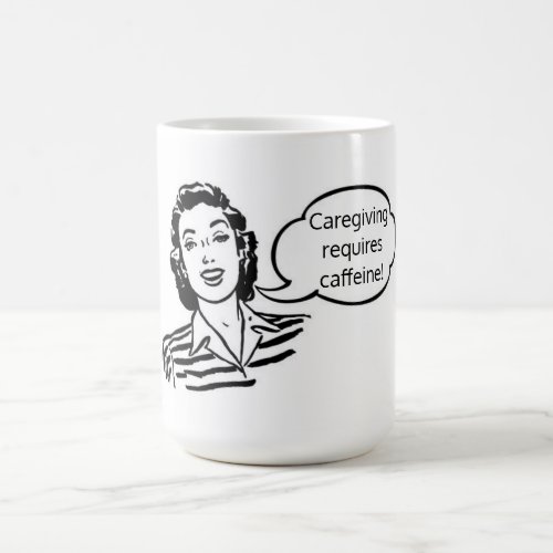 Caregiving Requires Caffeine mug