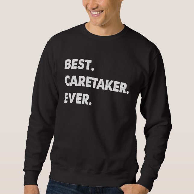 Caretaker Profession Best Caretaker Ever Sweatshirt (Front)