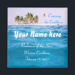 Caribbean Cruising Personalized Magnet<br><div class="desc">Cruising the Caribbean- personalize with your name; the name of your ship or group; your destination,  and date.</div>