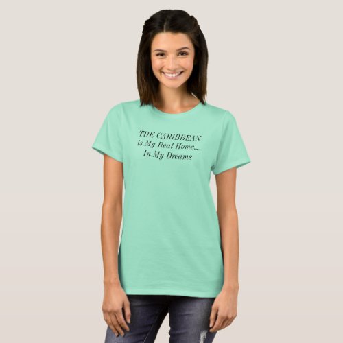 CARIBBEAN Dream Home Travel Saying T_Shirt