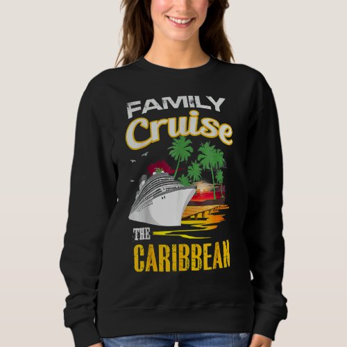 Caribbean Family Cruise Outfit For Men Women Boys  Sweatshirt
