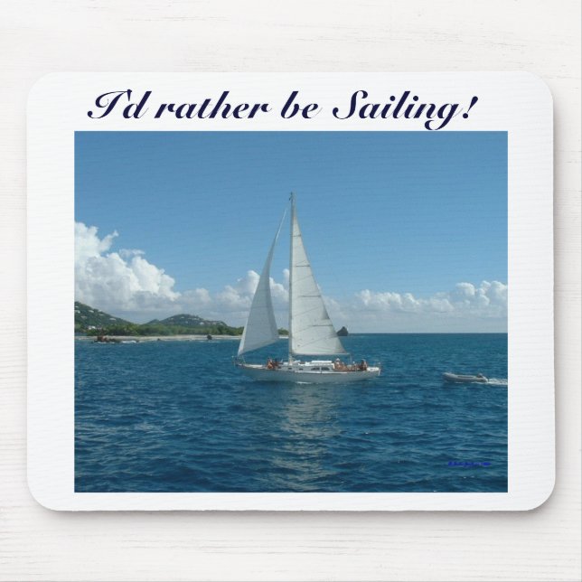 Caribbean Sailboat, I'd rather be sailing! Mouse Pad (Front)