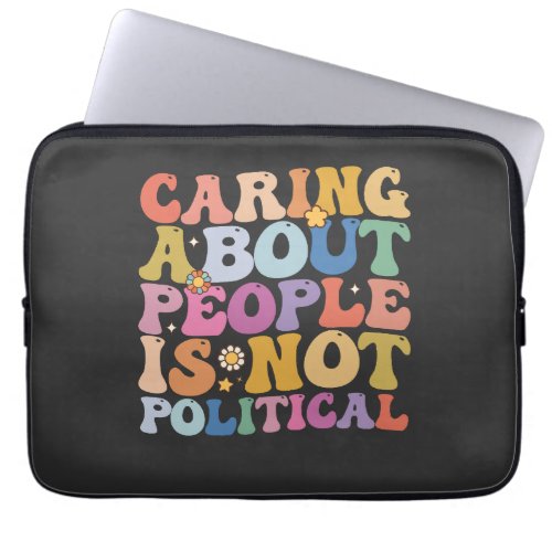 Caring About People Is Not Political Groovy Retro Laptop Sleeve