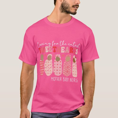 Caring For Cutest Sweethearts Mother Baby Nurse Va T_Shirt