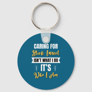 Caring For Stick Insect Is Who I Am Stick Bug Funn Keychain