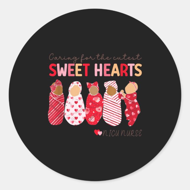 Caring For The Cutest Sweethearts Nicu Nurse Valen Classic Round Sticker (Front)