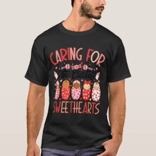 Caring For The Cutest Sweethearts Nicu Nurse Valen T-Shirt