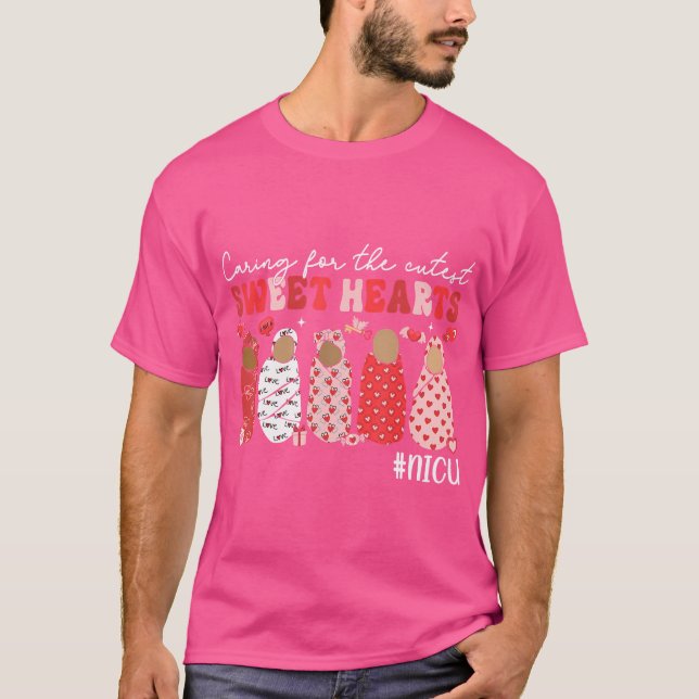 Caring For The Cutest Sweethearts Nicu Nurse Valen T-Shirt (Front)
