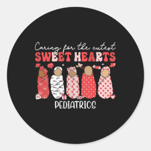 Caring For The Cutest Sweethearts Pediatric Nurse Classic Round Sticker