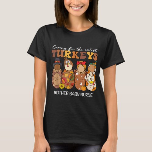 Caring For The Cutest Turkeys Mother Baby Nurse Th T_Shirt