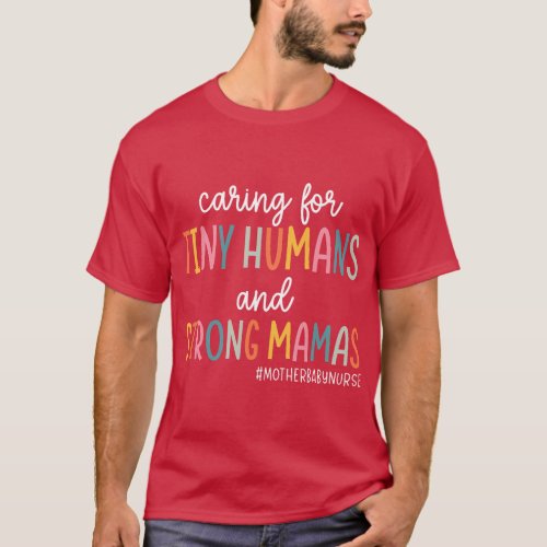 Caring for Tiny Humans And Strong Mamas Mother Bab T_Shirt