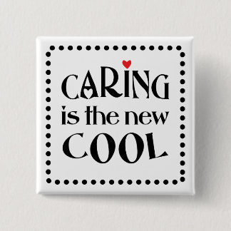 Caring is the new COOL Button