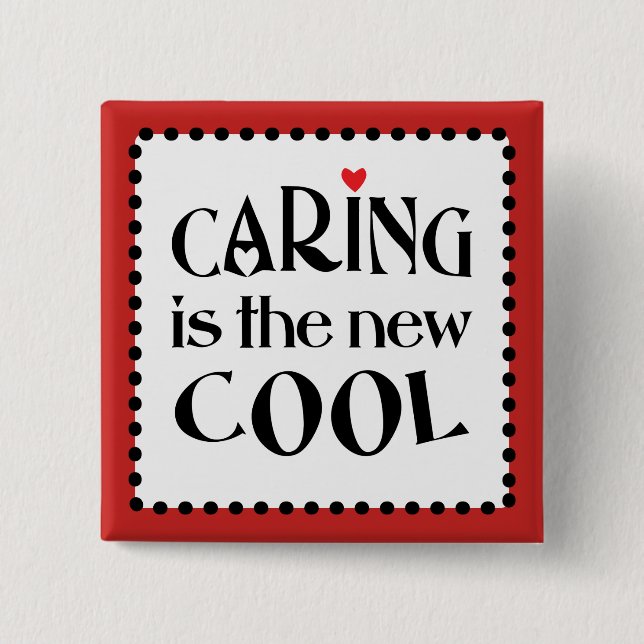 Caring is the new COOL Pinback Button (Front)