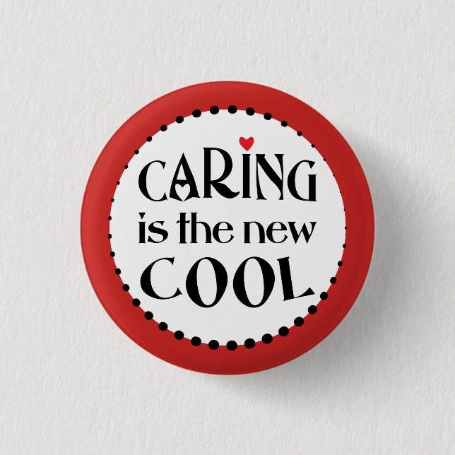 Caring is the new COOL Pinback Button (Front)