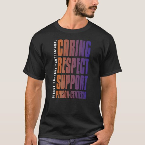 Caring Respect Support Person_Centered DSP T_Shirt