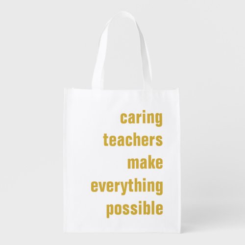 Caring Teachers Make Everything Possible Grocery Bag