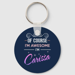 Carissa Of Course I'm Awesome Name Keychain