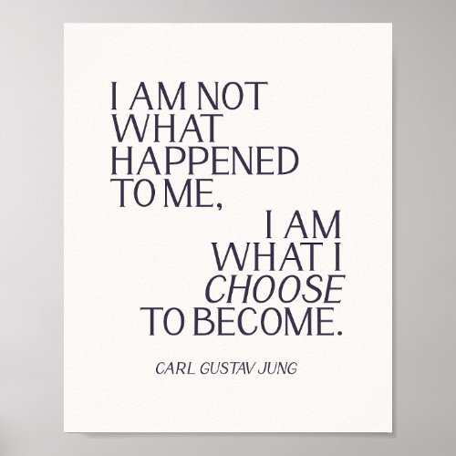 Carl Jung Quote I am not what happened to me Poster