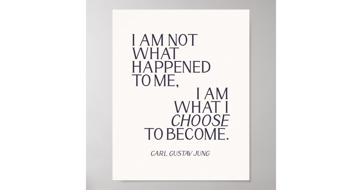 Carl Jung Quote I Am Not What Happened To Me Poster Zazzle