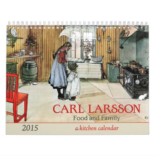 Carl Larsson Food and Family Kitchen 2015 Calendar