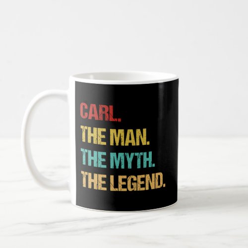 Carl The The Myth The Legend Coffee Mug