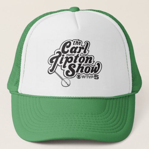 Carl Tipton Show Trucker Hat