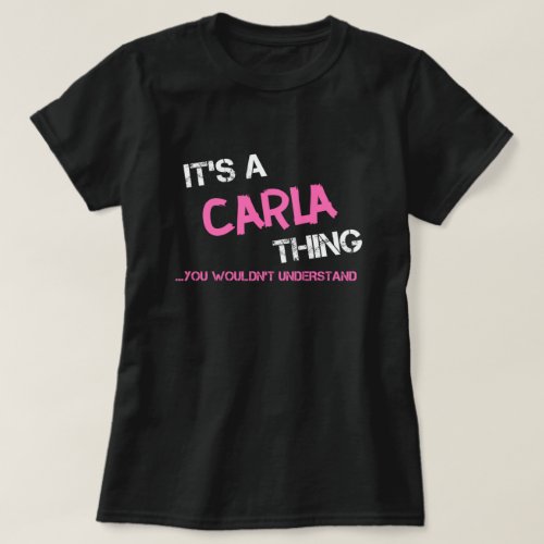 Carla thing you wouldnt understand T_Shirt