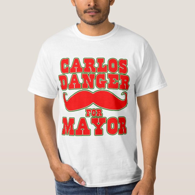 Carlos Danger for Mayor with Mustache T-Shirt (Front)