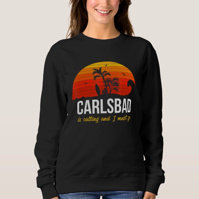 Carlsbad Is Calling California Beach Vacation Sweatshirt (Front)