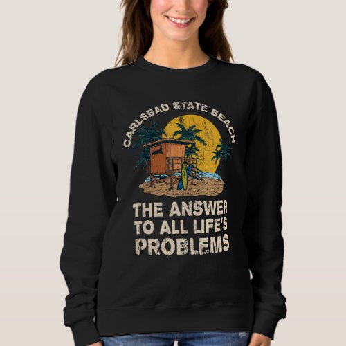 Carlsbad State Beach Answer To All Lifes Problems Sweatshirt