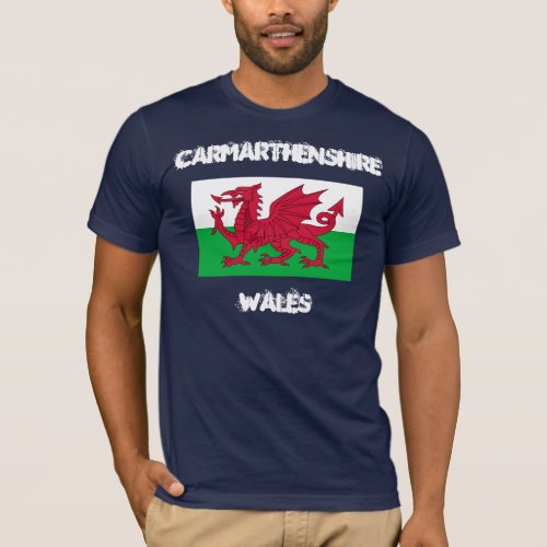 Carmarthenshire Wales with Welsh flag T_Shirt