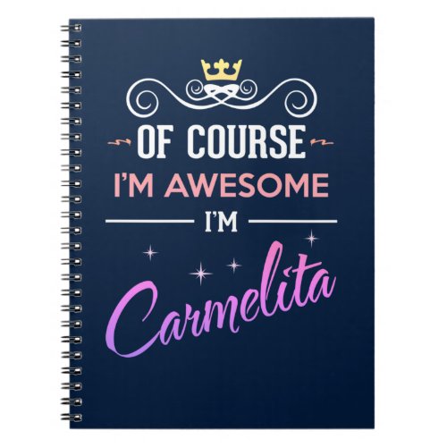 Carmelita Of Course Im Awesome Name Notebook