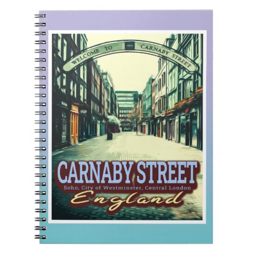 CARNABY STREET _ SOHO _ LONDON ENGLAND NOTEBOOK