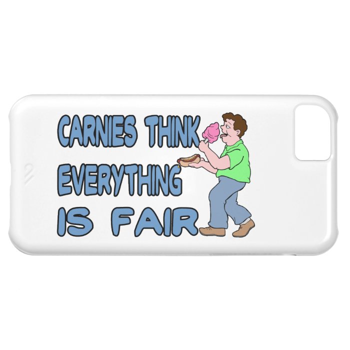 Carnies Think Everything Is Fair iPhone 5C Cases