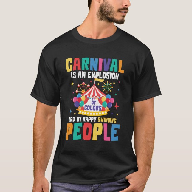 Carnival Is An Explosion Of Colors T-Shirt (Front)