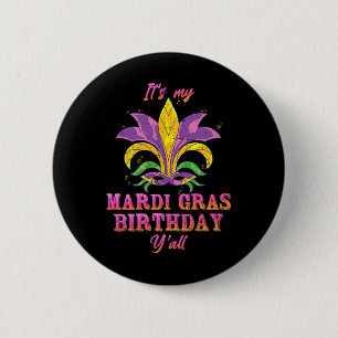 Carnival Its My Mardi Gras Birthday Yall Mardi Gra Button
